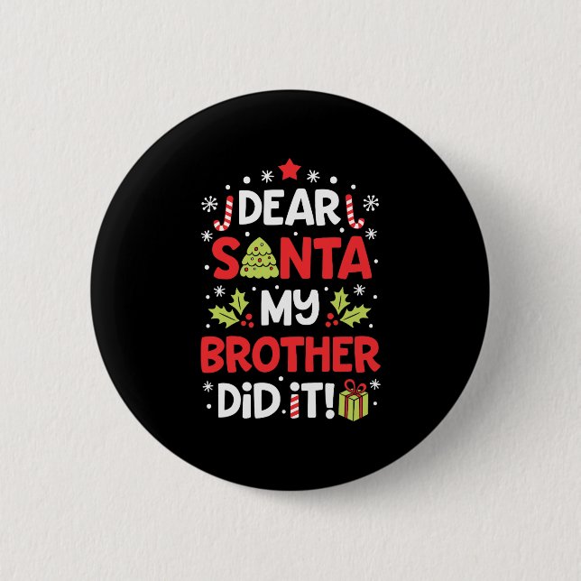 dear santa my brother did it elf matching christma 2 inch round button (Front)