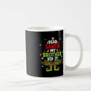 Dear Santa My Brother Did It ELF Matching Christma Coffee Mug