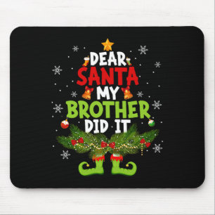 Dear Santa My Brother Did It ELF Matching Christma Mouse Pad