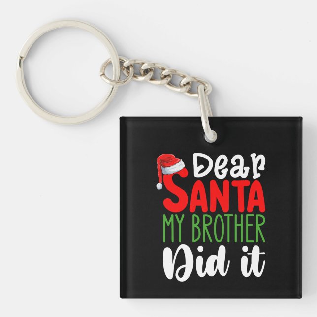 Dear Santa My Brother Did it Family Christmas Keychain (Front)