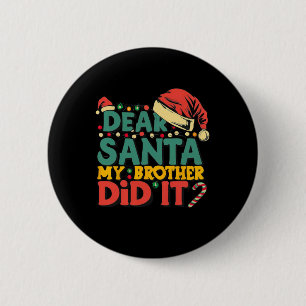 Dear Santa My Brother Did It Fun Christmas Girls K 2 Inch Round Button