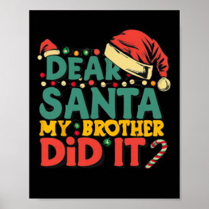 Dear Santa My Brother Did It Fun Christmas Girls K Poster