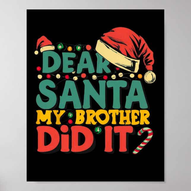 Dear Santa My Brother Did It Fun Christmas Girls K Poster (Front)