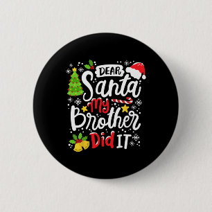 Dear Santa My Brother Did It Fun Christmas Matchin 2 Inch Round Button