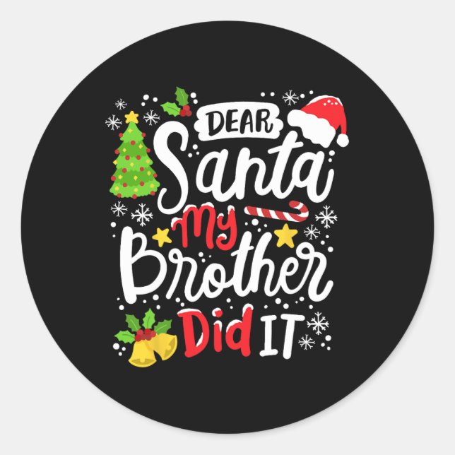 Dear Santa My Brother Did It Fun Christmas Matchin Classic Round Sticker (Front)