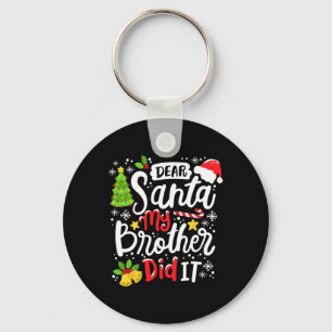 Dear Santa My Brother Did It Fun Christmas Matchin Keychain