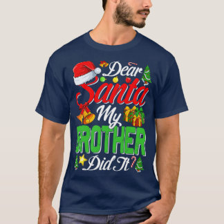 Dear Santa My Brother Did It Funny 2 T-Shirt