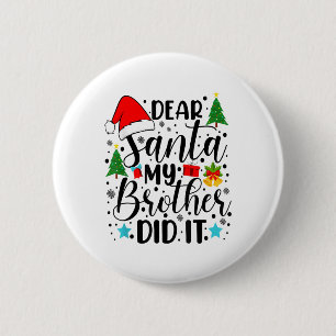Dear Santa My Brother Did It - Funny Big and Littl 2 Inch Round Button