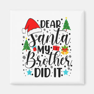 Dear Santa My Brother Did It - Funny Big and Littl Magnet