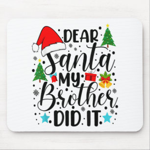 Dear Santa My Brother Did It - Funny Big and Littl Mouse Pad