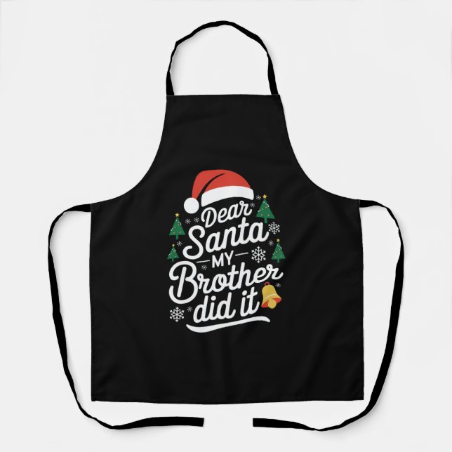 Dear Santa My Brother Did It Funny Christmas  Apron (Front)