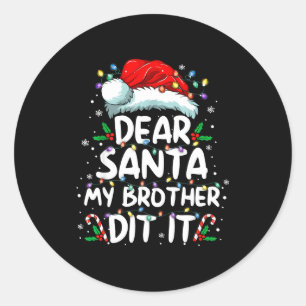 Dear Santa My Brother Did It Funny Christmas Boys  Classic Round Sticker