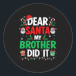 Dear Santa My Brother Did It Funny Christmas Boys  Classic Round Sticker<br><div class="desc">Dear Santa My Brother Did It Funny Christmas Boys Girls Kids</div>