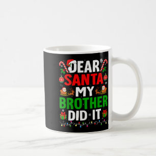 Dear Santa My Brother Did It Funny Christmas Boys  Coffee Mug