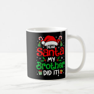 Dear Santa My Brother Did It Funny Christmas Boys  Coffee Mug