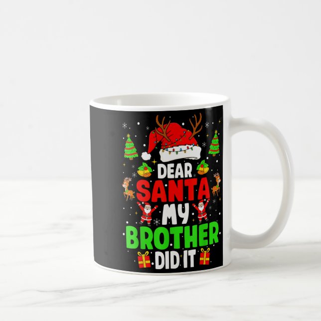 Dear Santa My Brother Did It Funny Christmas Boys  Coffee Mug (Right)