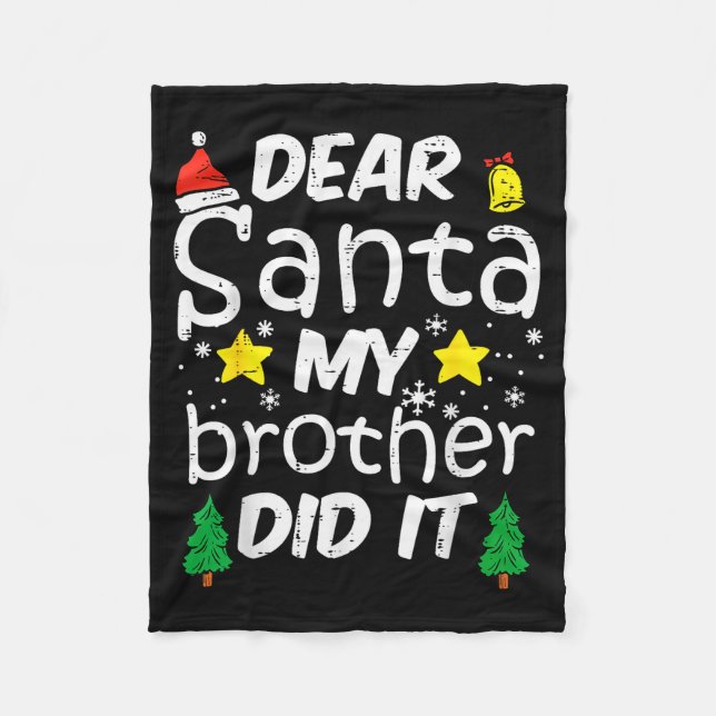 Dear Santa My Brother Did It Funny Christmas Boys  Fleece Blanket (Front)