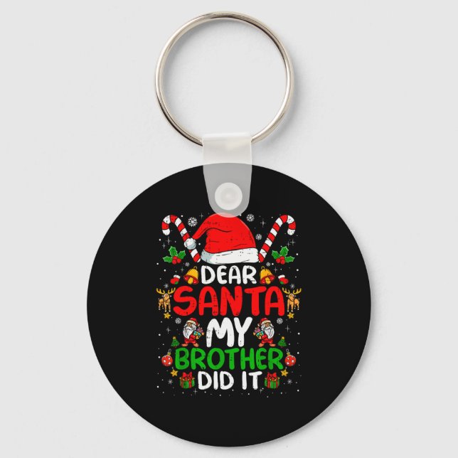 Dear Santa My Brother Did It Funny Christmas Boys  Keychain (Front)