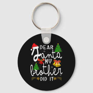 Dear Santa My Brother Did It Funny Christmas Boys  Keychain