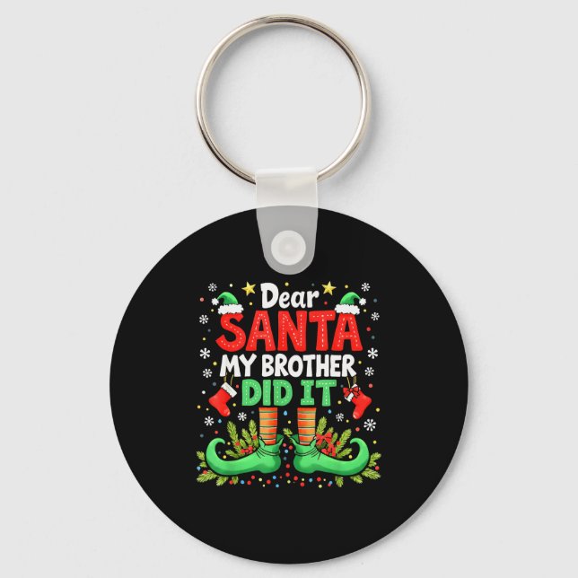 Dear Santa My Brother Did It Funny Christmas Boys  Keychain (Front)