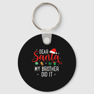 Dear Santa My Brother Did It Funny Christmas Boys  Keychain