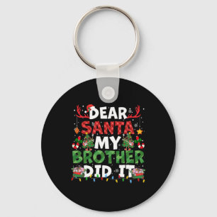 Dear Santa My Brother Did It Funny Christmas Boys  Keychain