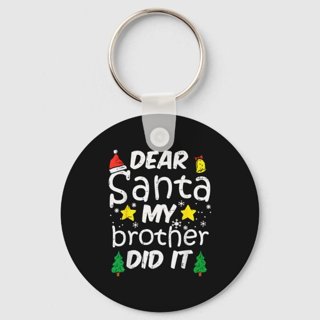 Dear Santa My Brother Did It Funny Christmas Boys  Keychain (Front)