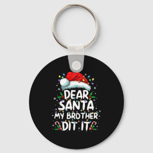 Dear Santa My Brother Did It Funny Christmas Boys  Keychain