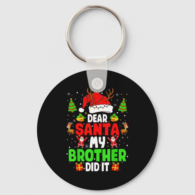 Dear Santa My Brother Did It Funny Christmas Boys  Keychain (Front)