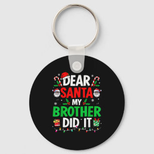 Dear Santa My Brother Did It Funny Christmas Boys  Keychain