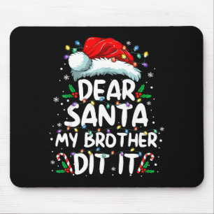 Dear Santa My Brother Did It Funny Christmas Boys  Mouse Pad