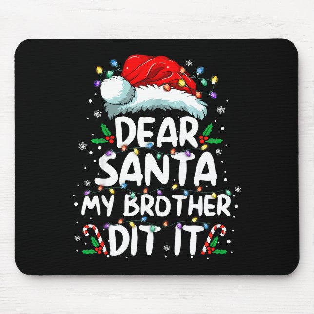 Dear Santa My Brother Did It Funny Christmas Boys  Mouse Pad (Front)