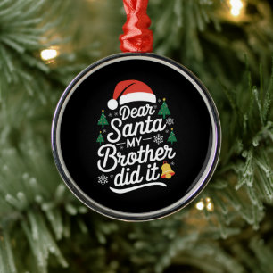Dear Santa My Brother Did It Funny Christmas Metal Ornament