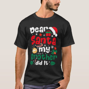 Dear Santa My Brother Did It Funny Christmas T-Shirt