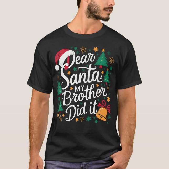 Dear Santa My Brother Did It Funny Christmas T-Shirt (Front)