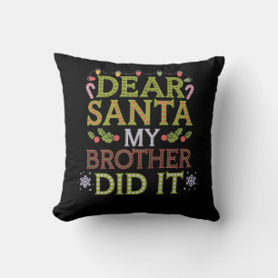 Dear Santa, My Brother Did It Funny Christmas Throw Pillow