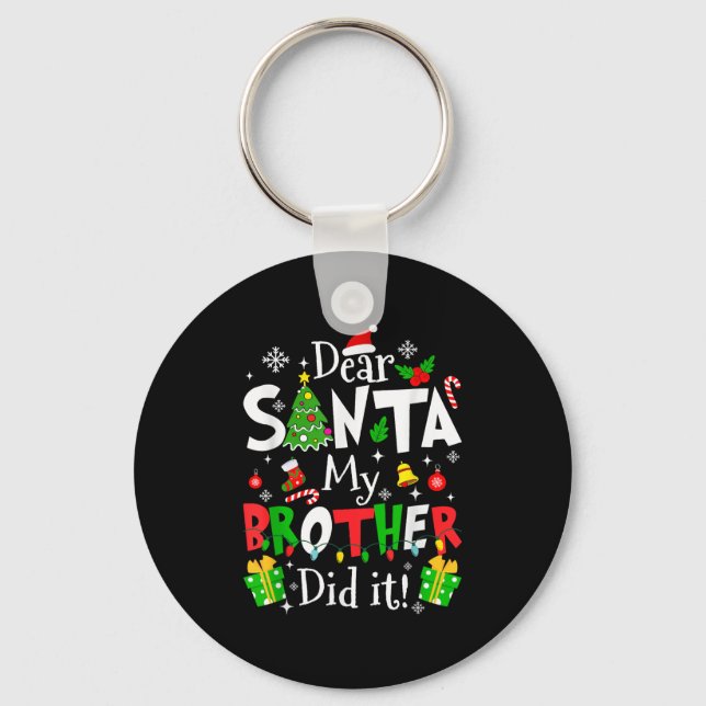 Dear Santa My Brother Did It Funny Christmas Xmas  Keychain (Front)