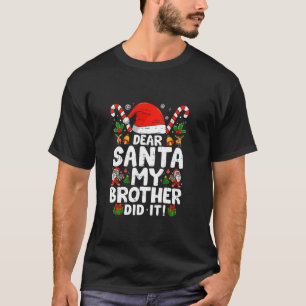 Dear Santa My Brother Did It Girls Kids Boys Funny T-Shirt