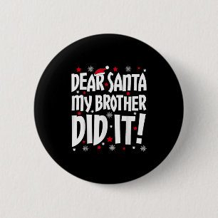 Dear Santa My Brother Did It Shirt Sibling Christm 2 Inch Round Button