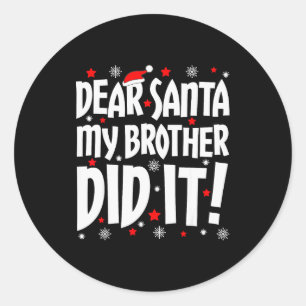 Dear Santa My Brother Did It Shirt Sibling Christm Classic Round Sticker