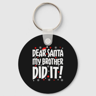 Dear Santa My Brother Did It Shirt Sibling Christm Keychain