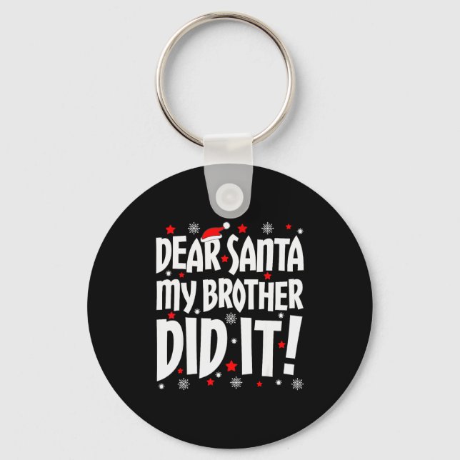 Dear Santa My Brother Did It Shirt Sibling Christm Keychain (Front)