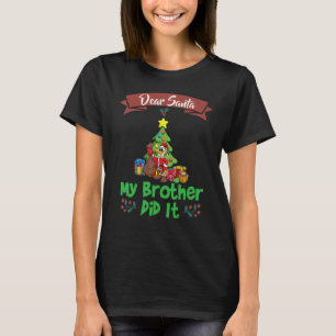 Dear Santa My Brother Did It Siblings Christmas_1 T-Shirt