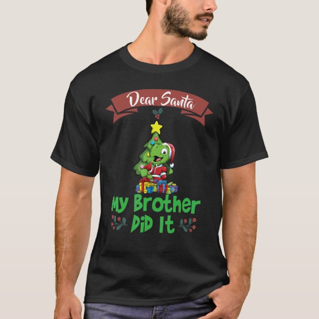Dear Santa My Brother Did It Siblings Christmas_27 T-Shirt (Front)