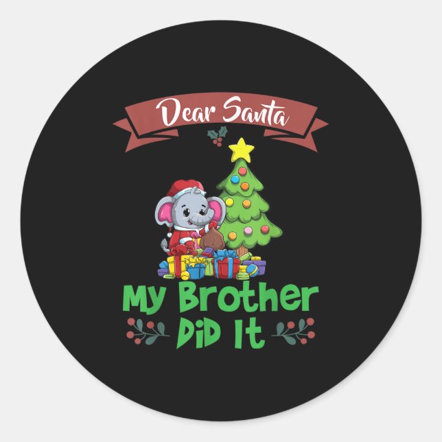 Dear Santa My Brother Did It Siblings Christmas  Classic Round Sticker (Front)