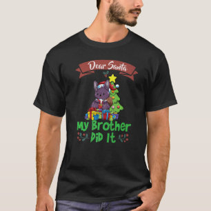 Dear Santa My Brother Did It Siblings Christmas Pr T-Shirt