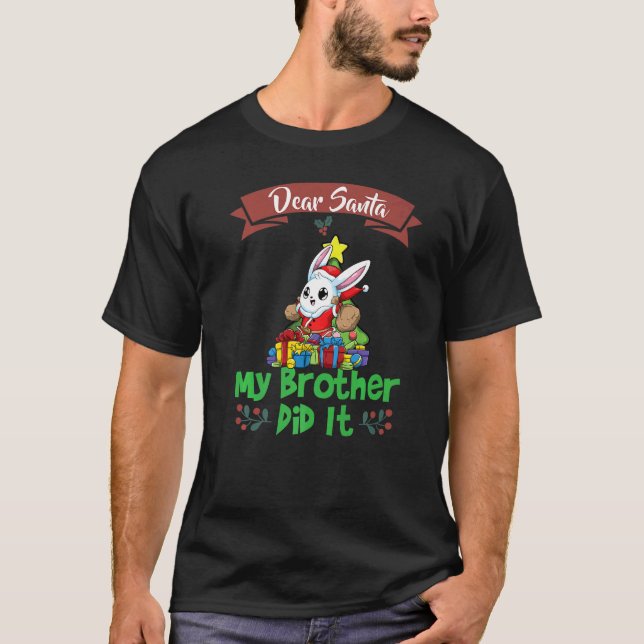 Dear Santa My Brother Did It Siblings Christmas Pr T-Shirt (Front)