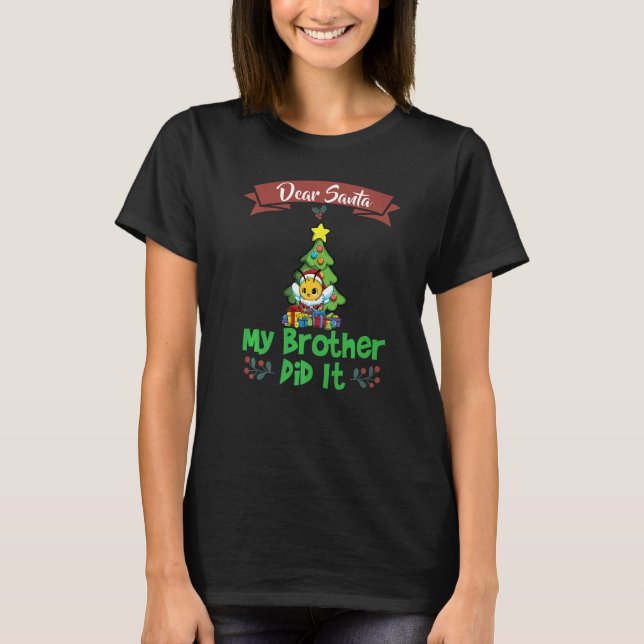 Dear Santa My Brother Did It Siblings Christmas Pr T-Shirt