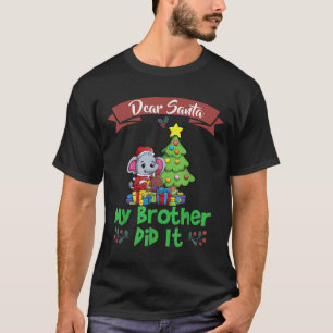 Dear Santa My Brother Did It Siblings Christmas T-Shirt
