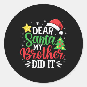 Dear Santa My Brother Did It Xmas Family Teens Boy Classic Round Sticker